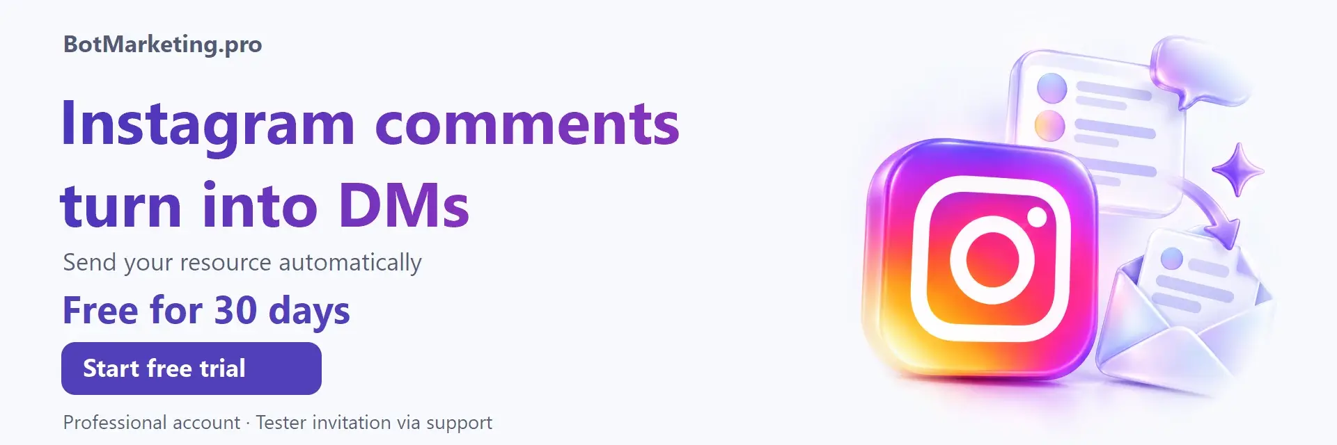 BotMarketing.pro — Instagram auto-replies: comment → resource in your DMs. Free for 30 days. Professional account, tester invitation via support.