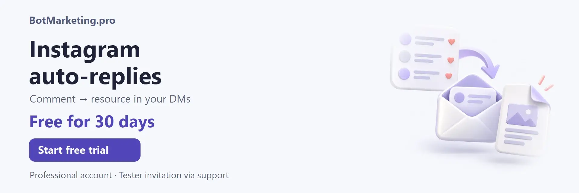 BotMarketing.pro — Instagram auto-replies: comment → resource in your DMs. Free for 30 days. Professional account, tester invitation via support.